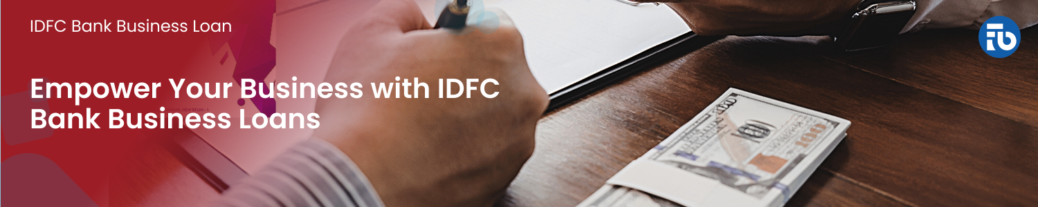 IDFC Bank Business Loan